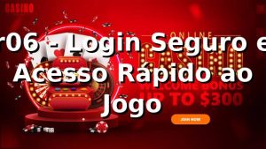r06 - Login Seguro e Acesso Rápido ao Jogo