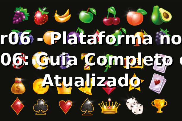 r06 - Plataforma no r06: Guia Completo e Atualizado 1 r06 - Plataforma no r06: Guia Completo e Atualizado